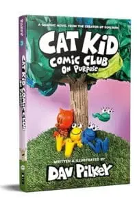 Cat Kid Comic Club #3: On Purpose (A Graphic Novel)