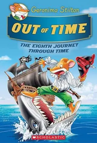 Geronimo Stilton Journey Through Time #8: Out of Time