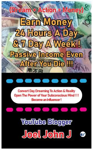 Earn Money 24 Hours A Day & 7 Day A Week ! Passive Income Even After You Die ! ! ! : Convert Day Dreaming To Action & Reality Open The Power of Your Subconscious Mind ! ! ! Become an Influencer !