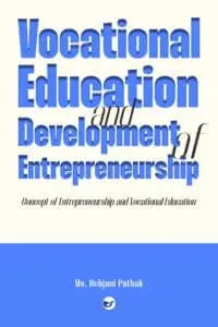 Vocational Education and Development of Entrepreneurship : Concept of Entrepreneurship and vocational Education.