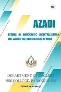 Azadi - Studies on Democratic Decentralisation and Women Freedom Fighters of India : 75 Years of Democratic Decentralisation and Remembering the Unsung Heroines of Parakkulam