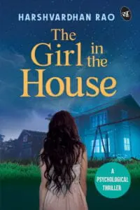 The Girl in the House: A Psychological Thriller