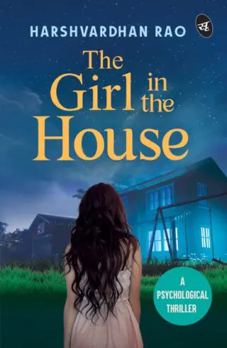 The Girl in the House: A Psychological Thriller