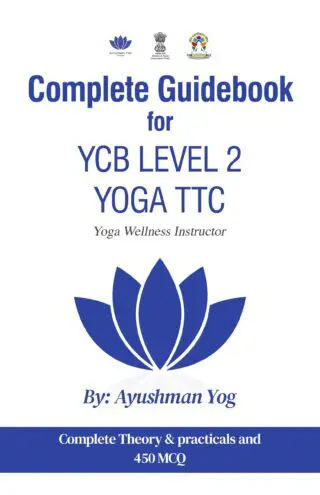 Complete Guidebook For YCB Level 2 Yoga TTC : Yoga Wellness Instructor