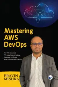 Mastering AWS DevOps: Your Path to Success: A Practical Guide to Building, Deploying, and Scaling Applications with AWS DevOps