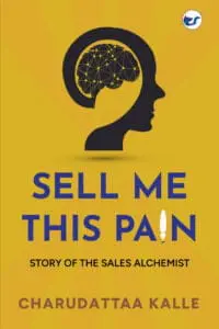 Sell Me This Pain: Story of the Sales Alchemist