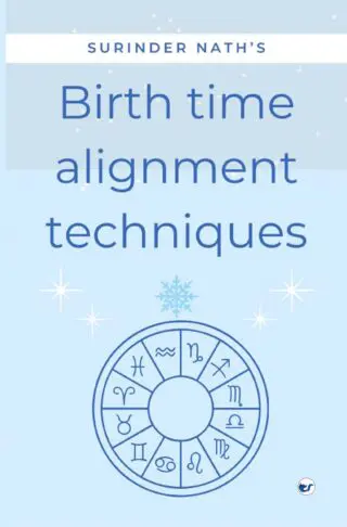 Birth Time Alignment Techniques: Tools for the Accurate Predictions and Remedies