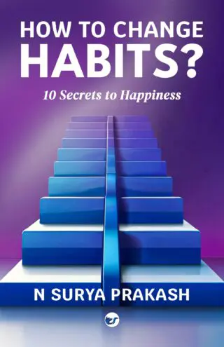How To Change Habits?: 10 Secrets to Happiness.