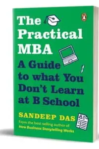 The Practical MBA: A Guide To What You Dont Learn At B Schools