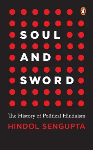 Soul and Sword: The History of Political Hinduism