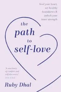 The Path to Self-Love: Heal Your Heart, Set Healthy Boundaries & Unlock Your Inner Strength
