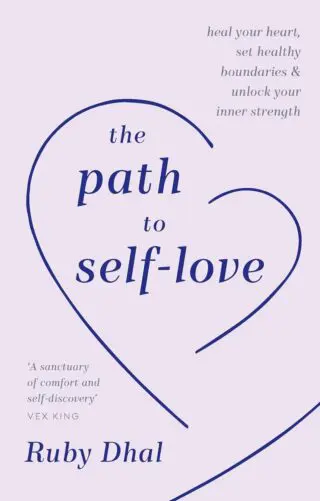 The Path to Self-Love: Heal Your Heart, Set Healthy Boundaries & Unlock Your Inner Strength