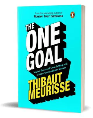 The One Goal: Master The Art of Goal Setting, Win Your Inner Battles, and Achieve Exceptional Result