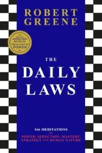 The Daily Laws: 366 Meditations on Power, Seduction, Mastery, Strategy and
Human Nature