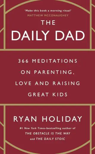 The Daily Dad (B PB): 366 Meditations on Parenting, Love, and Raising Great Kids