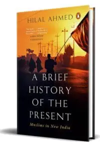 A Brief History Of The Present: Muslims In New India