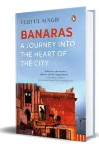 BANARAS A JOURNEY INTO THE HEART OF THE CITY