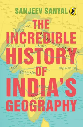 THE INCREDIBLE HISTORY OF INDIAS GEOGRAPHY