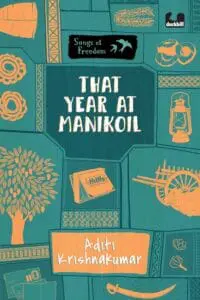 Songs of Freedom Series: That Year At Manikoil