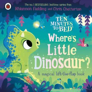 TEN MINUTES TO BED: WHERES LITTLE DINOSAUR