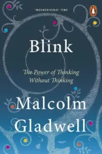 BLINK: THE POWER OF THINKING WITHOUT THINKING