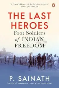 The Last Heroes: Foot Soldiers of Indian Freedom