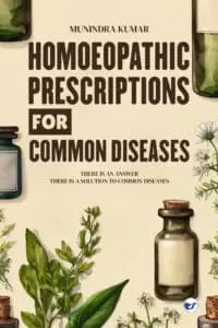 Homoeopathic Prescriptions for Common Diseases: There Is an Answer, There Is a Solution to Common Diseases
