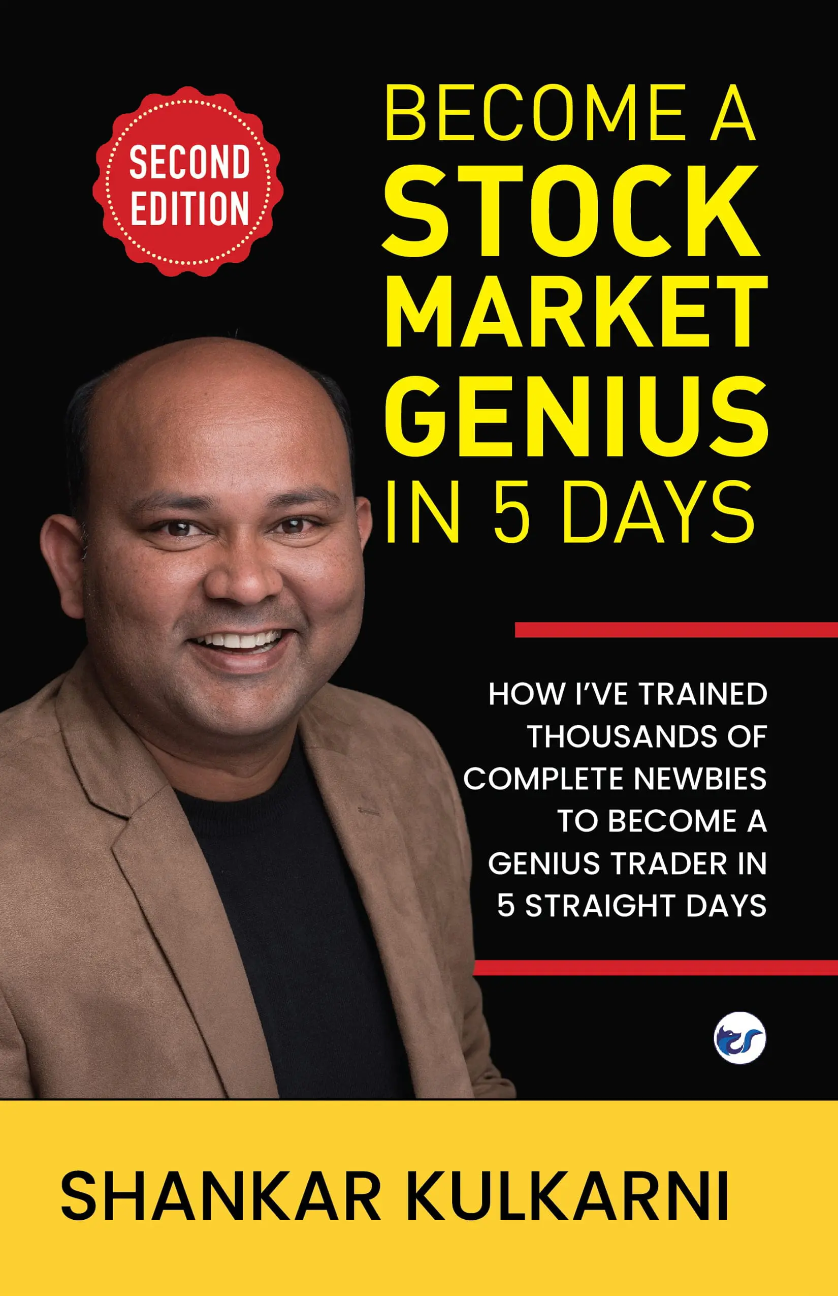 Become a Stock Market Genius in 5 Days: How I’ve trained thousands of complete newbies to become a genius trader in 5 straight days (2nd edition)