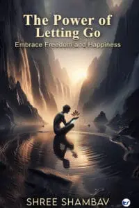 The Power of Letting Go: Embrace Freedom and Happiness