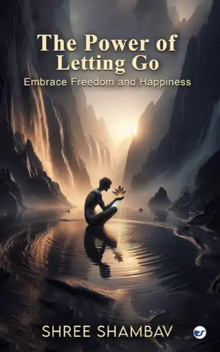 The Power of Letting Go: Embrace Freedom and Happiness