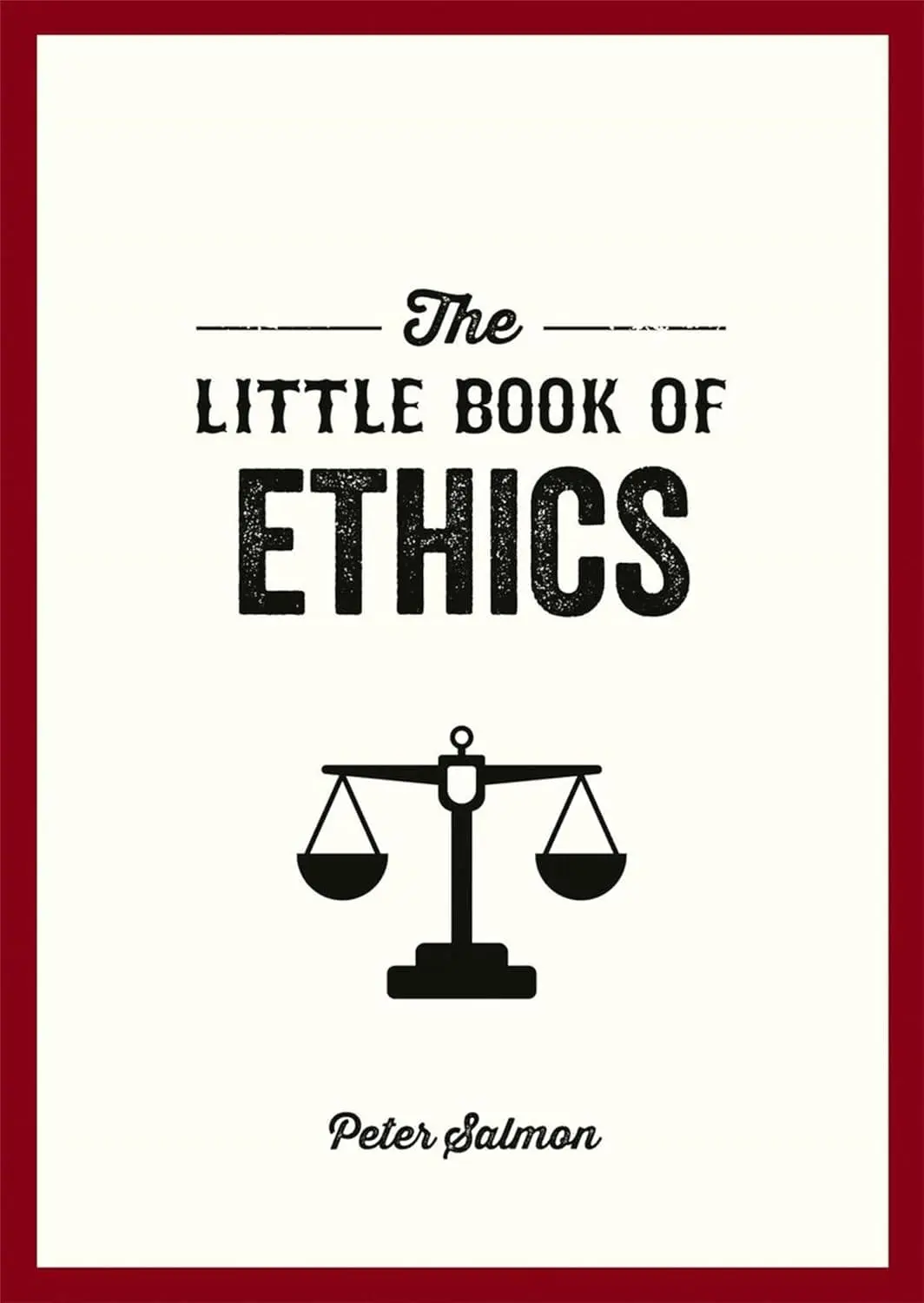 611rX-1LmqL._SL1500_.jpg The Little Book of Ethics: An Introduction to the Key Principles and Theories
You Need to Know