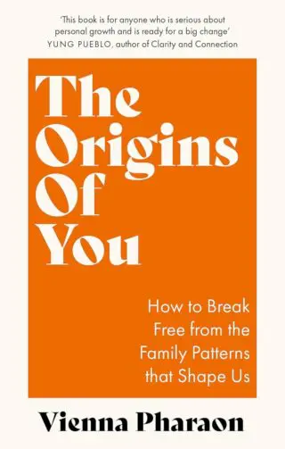 The Origins of You: How to Break Free from the Family Patterns that
Shape Us