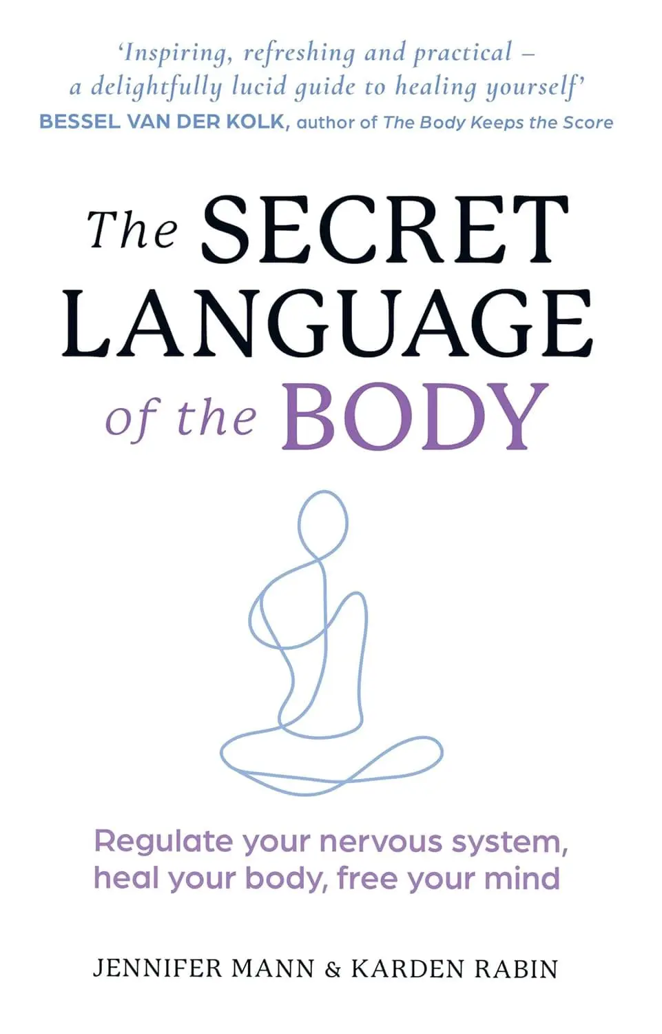 71JaAFQwARL._SL1500_.jpg THE SECRET LANGUAGE OF THE BODY: Regulate your nervous system, heal your body, free your mind
