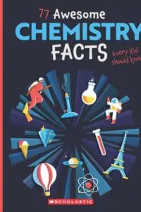 77 Awesome CHEMISTRY FACTS EVERY KID SHOULD KNOW!