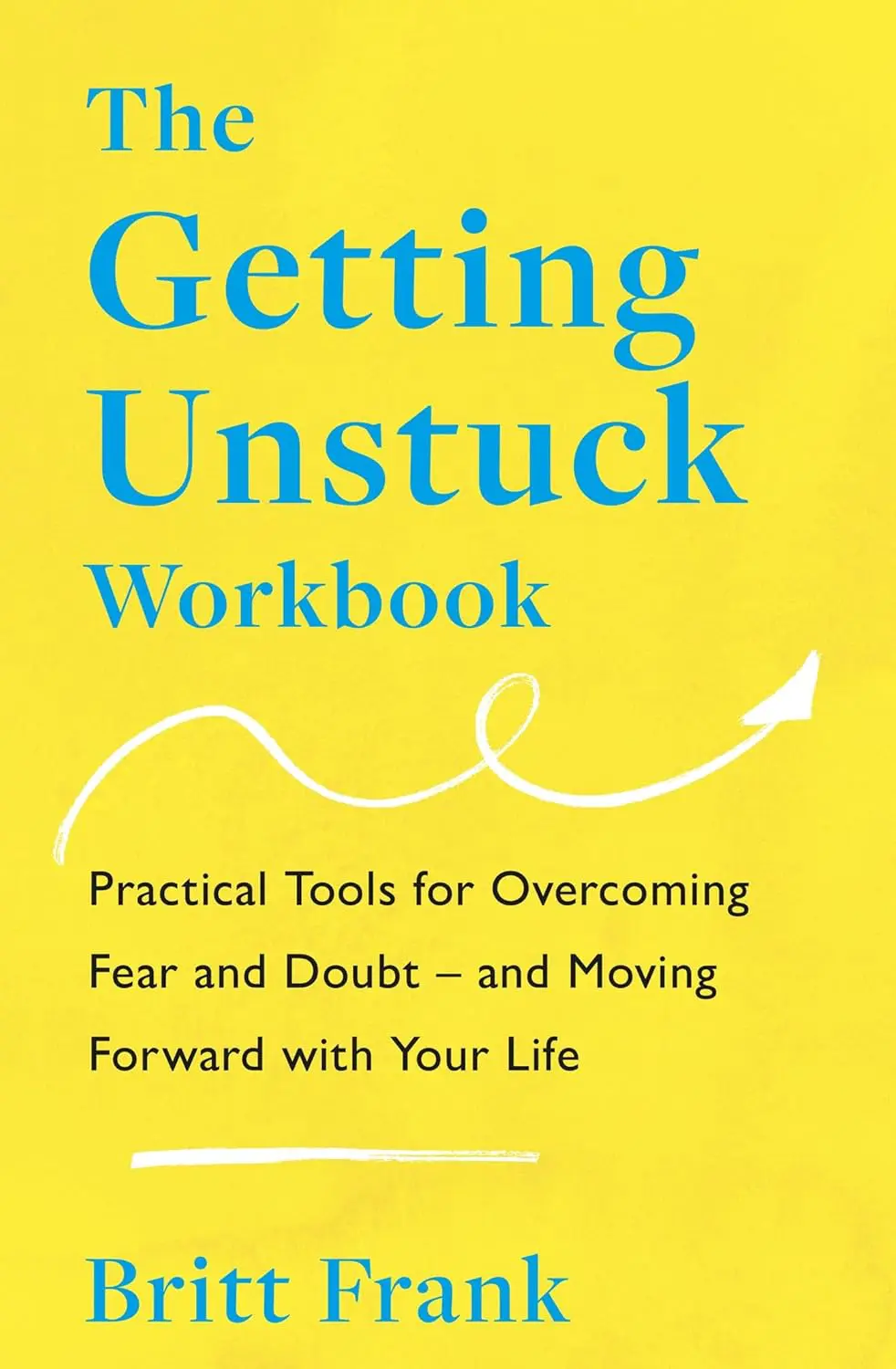 71Vta6xGNIL._SL1500_.jpg The Getting Unstuck Workbook: Practical Tools for Overcoming Fear and Doubt – and
Moving Forward wit