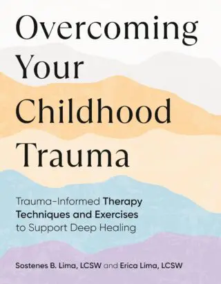 Overcoming Your Childhood Trauma: Trauma-Informed Therapy Techniques and Exercises to Support Deep H