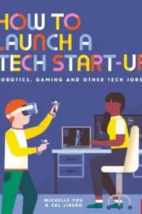 HOW TO LAUNCH A TECH START-UP: ROBOTICS, GAMING AND OTHER TECH JOBS