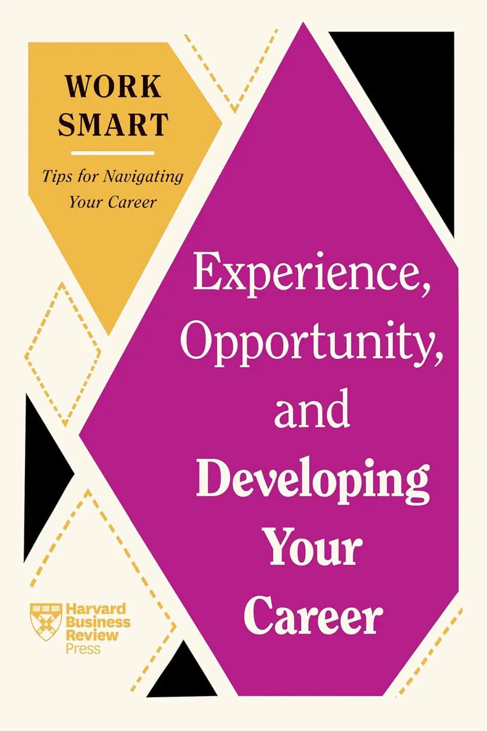 71qaDtHg8EL._SL1500_.jpg Experience, Opportunity, and Developing Your Career (HBR Work Smart Series)