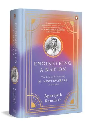 Engineering a Nation: The Life and Career of M. Visvesvaraya (1861-1962)