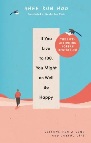 If You Live To 100, You Might As Well Be Happy