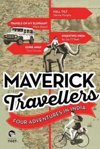 MAVERICK TRAVELLERS: FOUR ADVENTURES IN INDIA