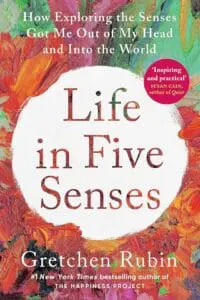 Life in Five Senses: How Exploring the Senses Got Me Out of My Head and
Into the World