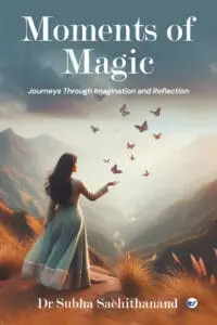Moments of Magic: Journeys Through Imagination and Reflection