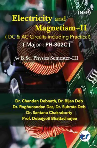 Electricity and Magnetism-II: AC & DC circuit analysis (includes practical)