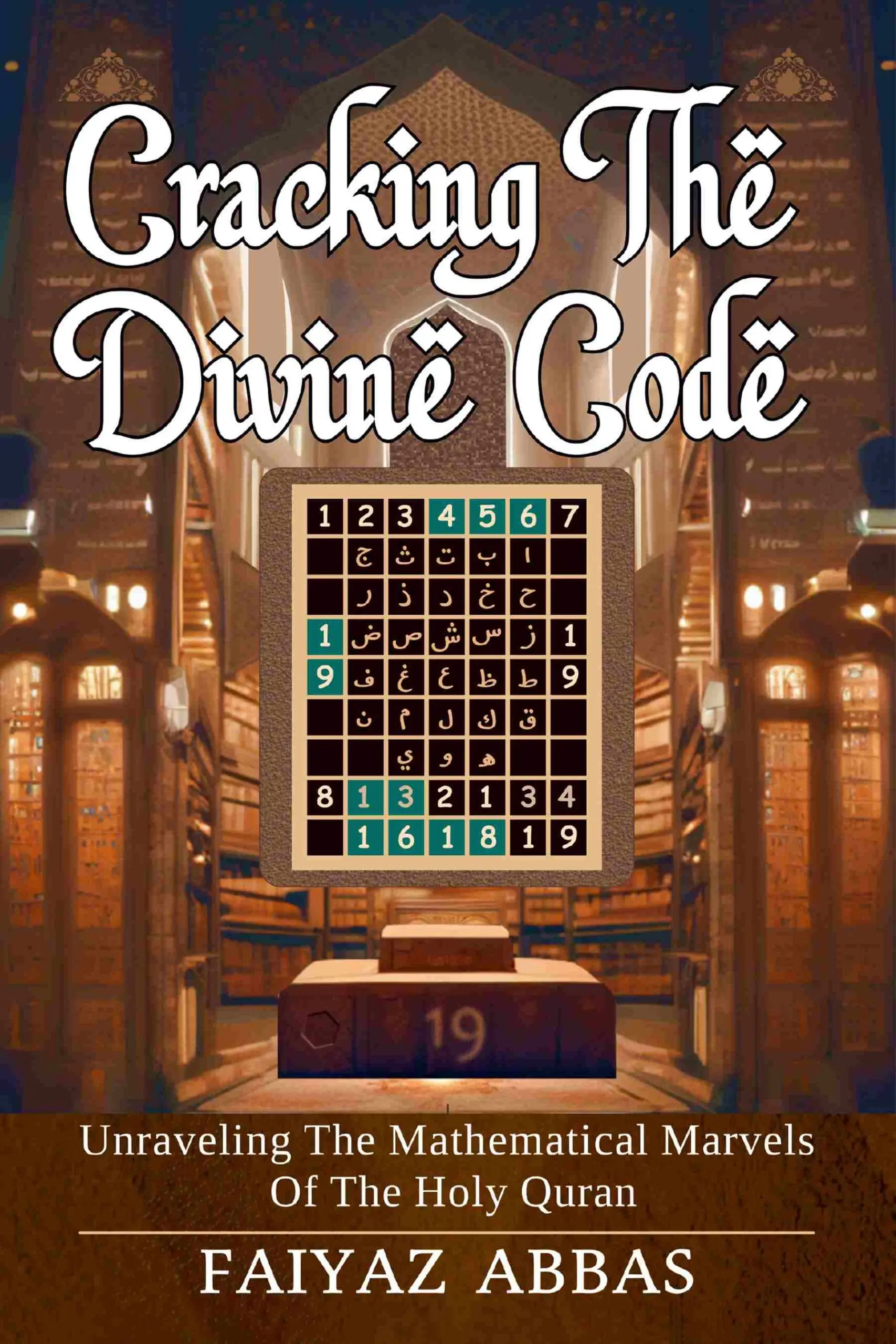 Cracking The Divine Code: Unraveling The Mathematical Marvels Of The Holy Quran