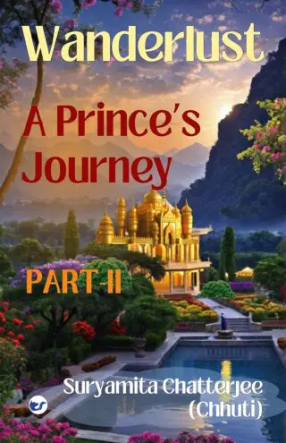 Wanderlust: A Prince's Journey (PART - II)