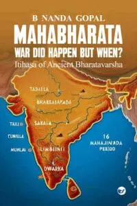 Mahabharata War did happen but When?: Itihasa of Ancient Bharatavarsha