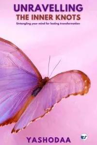 Unravelling the Inner knots: Untangling Your Mind for Lasting Transformation