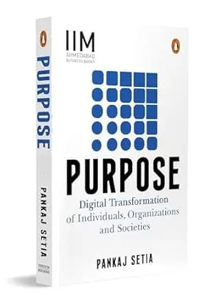 Purpose: Digital Transformation of Individuals, Organizations and Societies