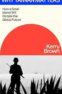 The Taiwan Story: How a Small Island Will Dictate the Global Future